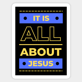 It Is All About Jesus | Christian Sticker